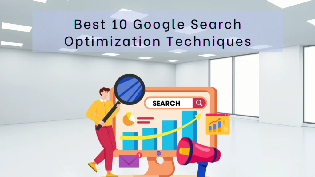 Best 10 Google Search Optimization Techniques